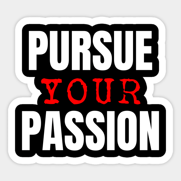 Pursue Your Passion Sticker by NoLimitsMerch